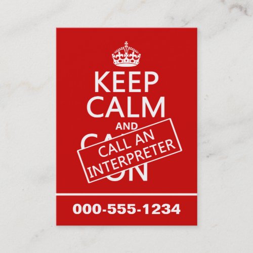 Keep Calm and Call An Interpreterin any color Business Card