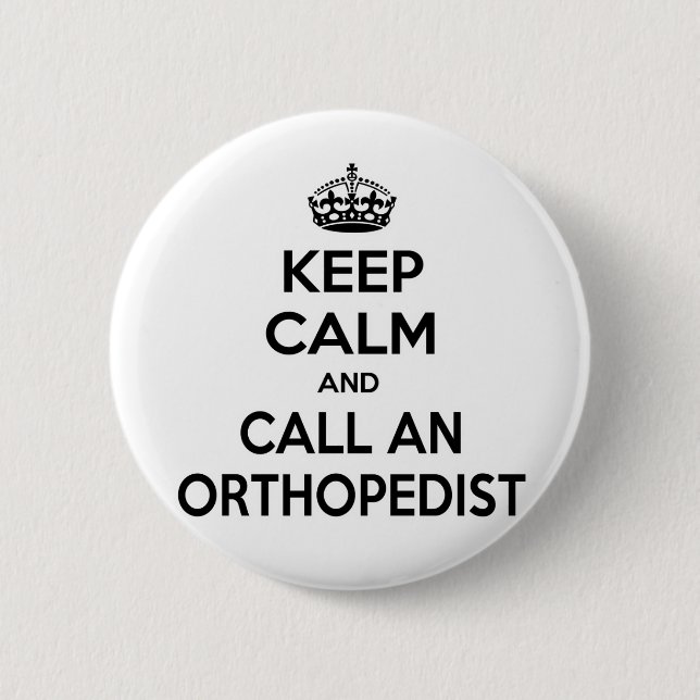 Keep Calm and Call an Orthopedist Button (Front)