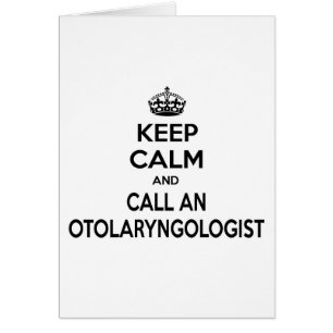 Keep Calm and Call an Otolaryngologist Cards