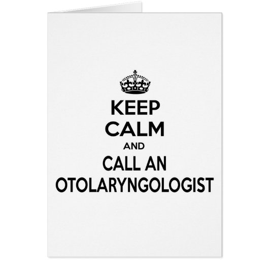 Keep Calm and Call an Otolaryngologist Cards (Front)