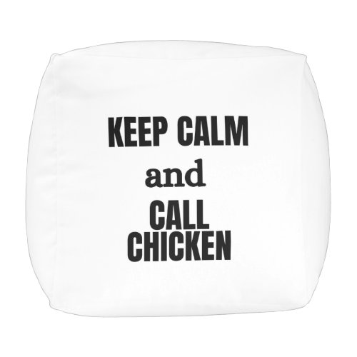 KEEP CALM AND CALL CHICKEN POUF