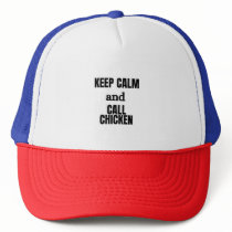 KEEP CALM AND CALL CHICKEN TRUCKER HAT