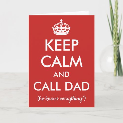 Keep Calm And Call Dad  Any Color Fathers Day Card