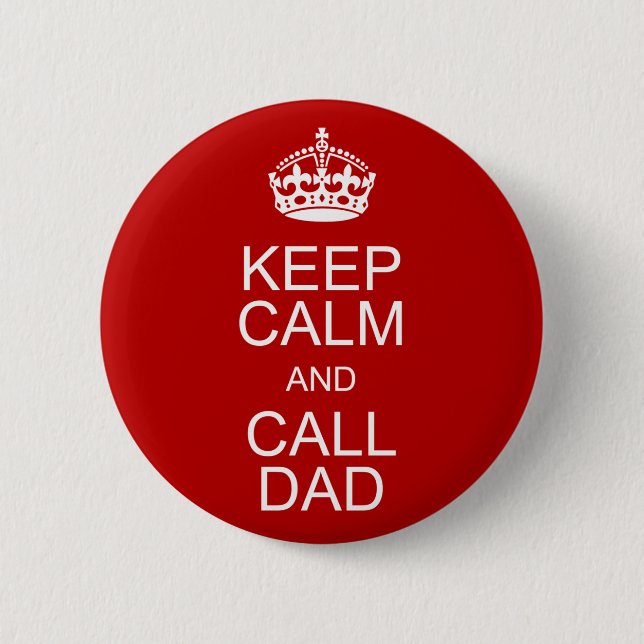 Keep Calm and Call Dad Pinback Button (Front)