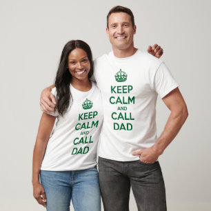 Keep Calm and Call Dad T-Shirt
