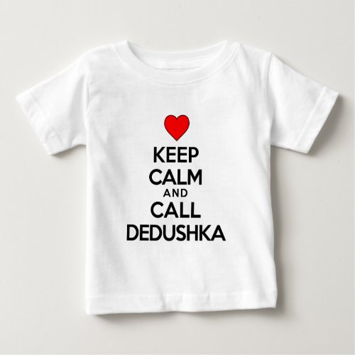 Keep Calm And Call Dedushka Baby T_Shirt