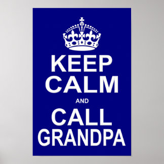 Keep Calm and Call Grandpa Poster