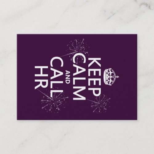 Keep Calm and Call HR (any color) Business Cards