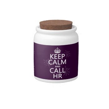Keep Calm And Call Hr (any Color) Candy Jar by keepcalmbax at Zazzle