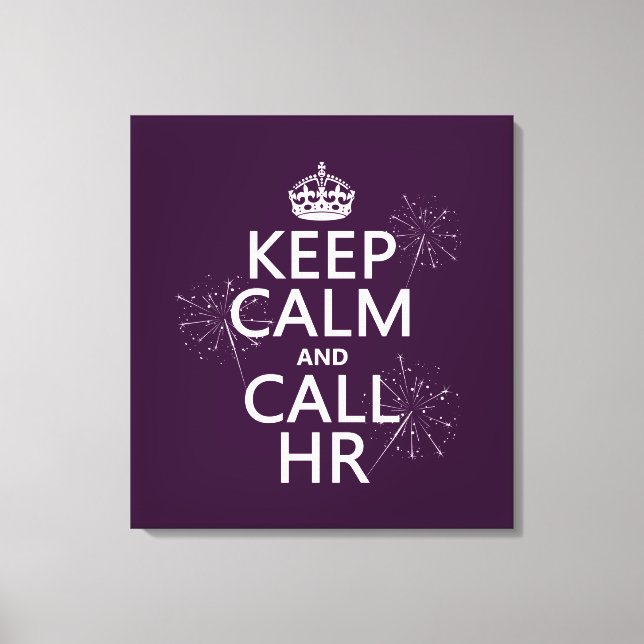 Keep Calm and Call HR (any color) Canvas Print (Front)
