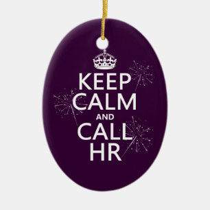 Keep Calm and Call HR (any color) Ceramic Ornament