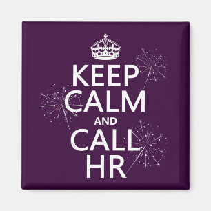 Keep Calm and Call HR (any color) Magnet