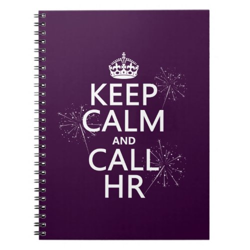 Keep Calm and Call HR any color Notebook