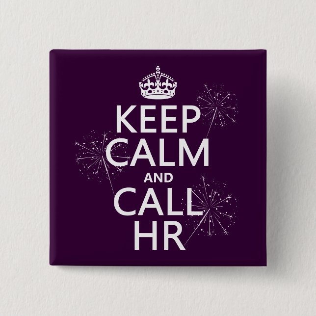 Keep Calm and Call HR (any color) Pinback Button (Front)