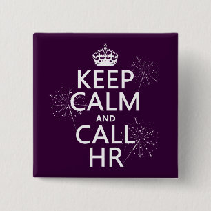 Keep Calm and Call HR (any color) Pinback Button