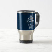 Keep Calm and Call HR - any colors Travel Mug (Front Right)