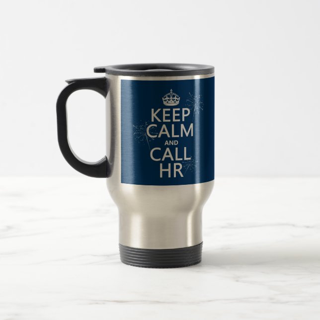 Keep Calm and Call HR - any colors Travel Mug (Left)