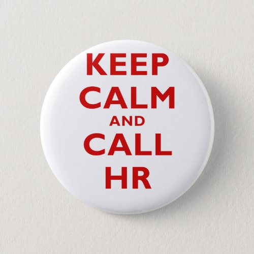 Keep Calm and Call HR Button