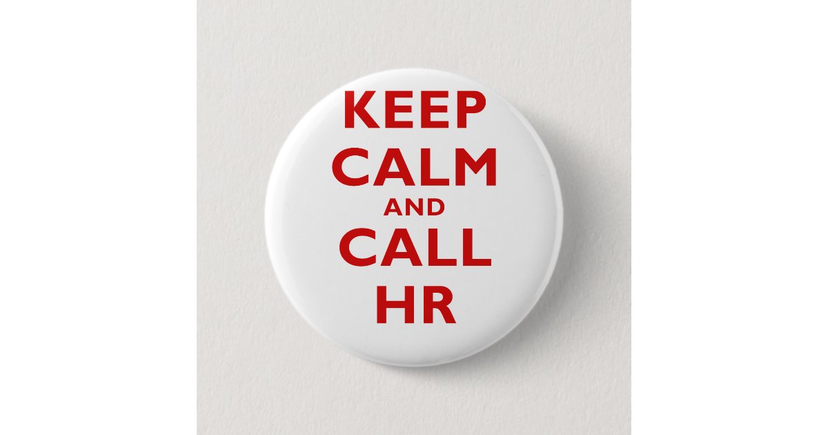 Keep Calm And Call Hr