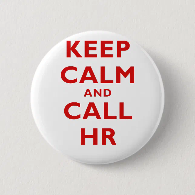 Keep calm and call hr button zazzle