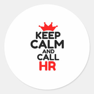KEEP CALM AND CALL HR CLASSIC ROUND STICKER