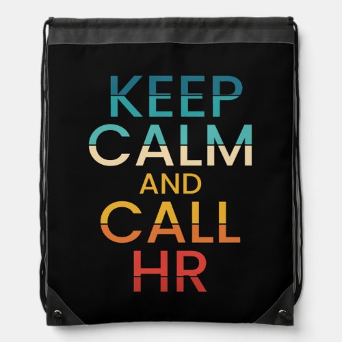 Keep Calm And Call HR Funny Human Resources Drawstring Bag