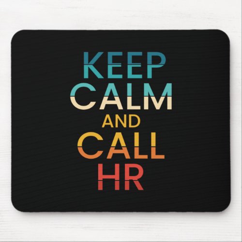 Keep Calm And Call HR Funny Human Resources Mouse Pad