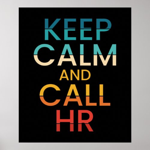 Keep Calm And Call HR Funny Human Resources Poster