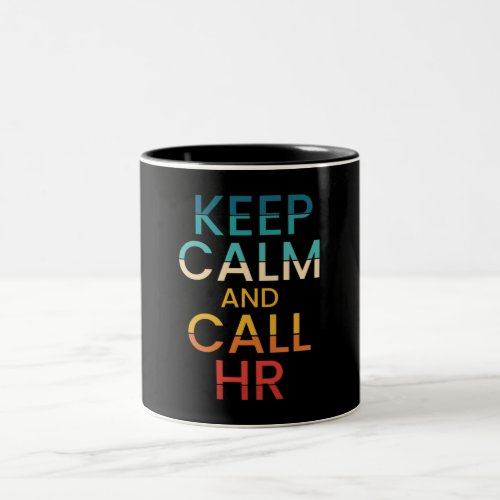 Keep Calm And Call HR Funny Human Resources Two_Tone Coffee Mug