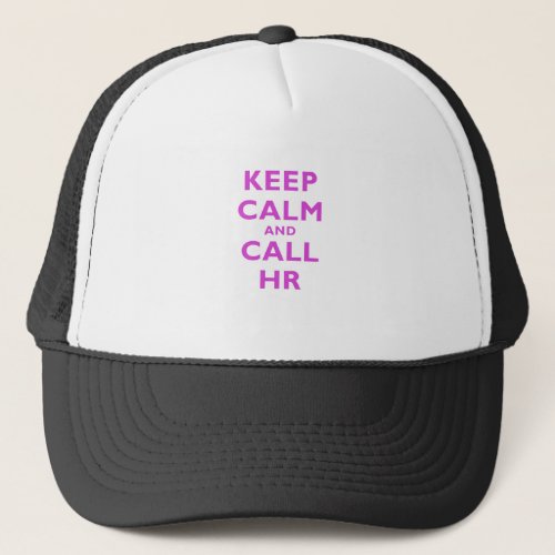 Keep Calm and Call HR Trucker Hat