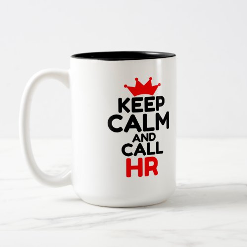 KEEP CALM AND CALL HR Two_Tone COFFEE MUG