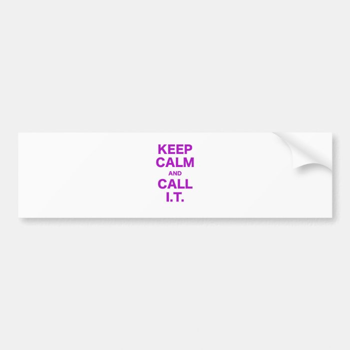 Keep Calm and Call Information Technology Bumper Stickers