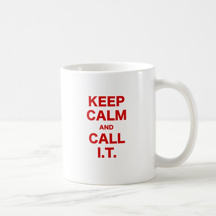Keep Calm and Call Information Technology Mugs