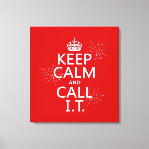 Keep Calm and Call IT any color Canvas Print