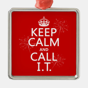 Keep Calm and Call IT (any color) Metal Ornament
