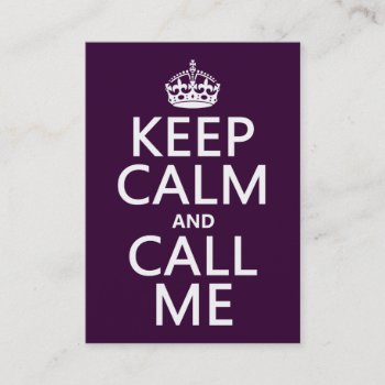 Keep Calm And Call Me (any Color) Business Card by keepcalmbax at Zazzle