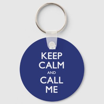Keep Calm And Call Me Navy Keychain by Quirina at Zazzle