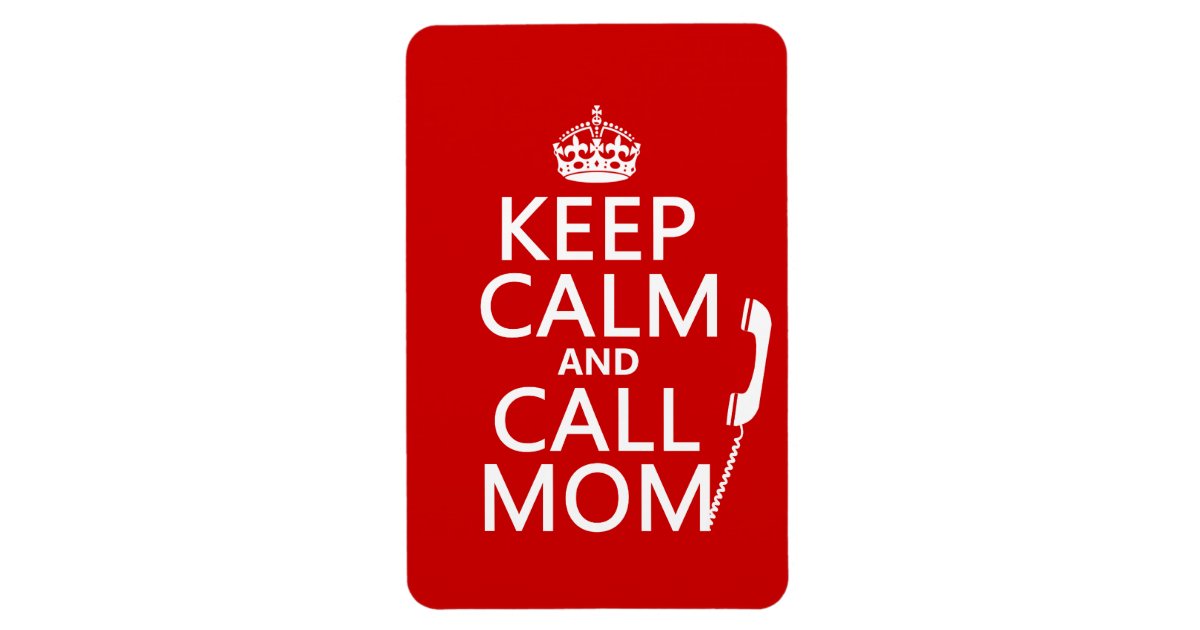 Keep Calm And Call Mom All Colours Magnet Zazzle 