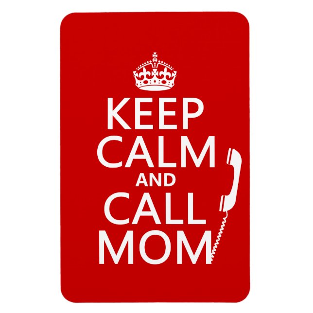 Keep Calm and Call Mom - all colours Magnet (Vertical)