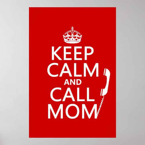 Keep Calm and Call Mom _ all colours Poster