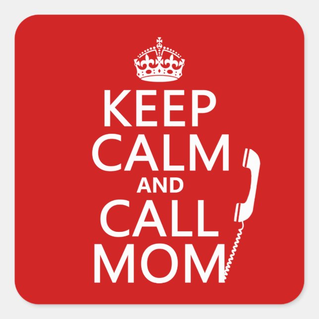 Keep Calm and Call Mom - all colours Square Sticker (Front)