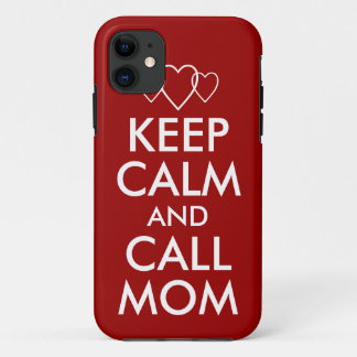 KEEP CALM and CALL MOM iPhone 11 Case