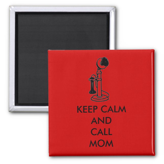 KEEP CALM AND CALL MOM MAGNET (Front)