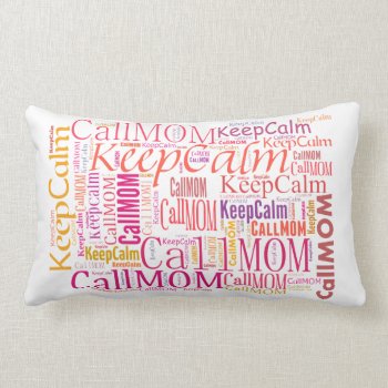 Keep Calm And Call Mom Pillow by KitzmanDesignStudio at Zazzle