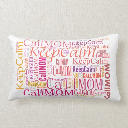 Keep Calm And Call Mom Pillow