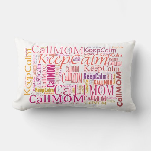 Keep Calm and Call Mom Pillow