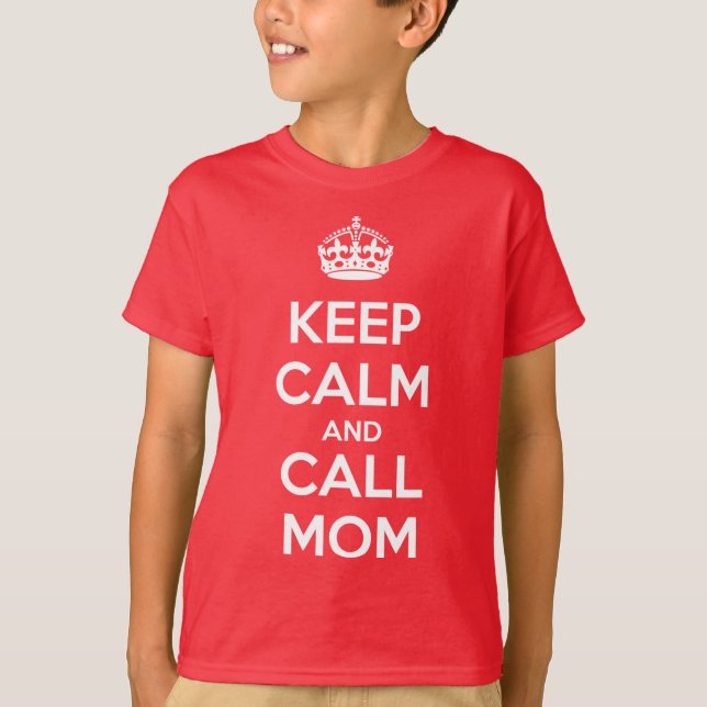 Keep Calm and Call Mom T-Shirt (Front)