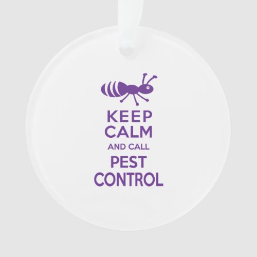 Keep Calm and Call Pest Control Funny Exterminator Ornament