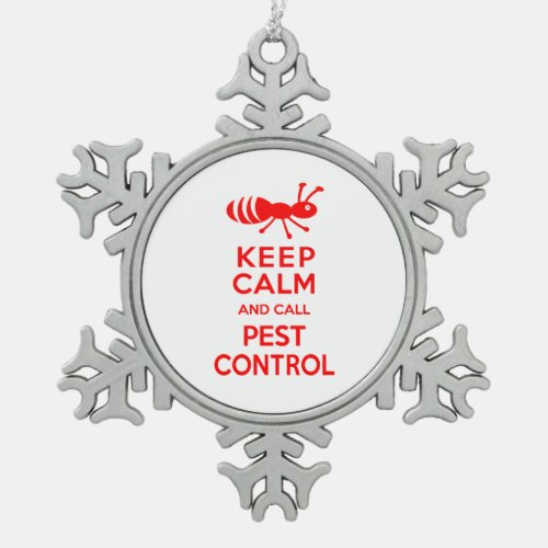 Keep Calm and Call Pest Control Funny Exterminator Snowflake Pewter Christmas Ornament