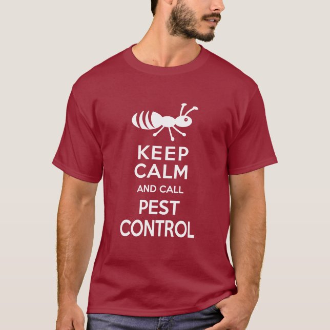 Keep Calm and call Pest Control Funny Exterminator T-Shirt (Front)